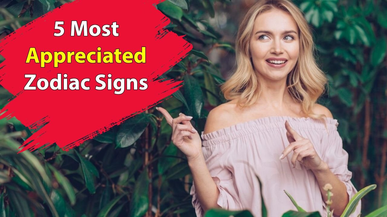 Top 5 Most Appreciated Zodiac Signs and Why Everyone Loves Them