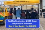 SASSA September 2025 Payment Update, See If You're Getting R3,070
